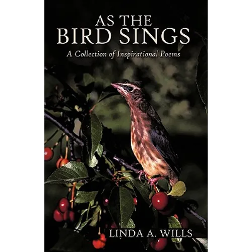 As the Bird Sings: A Collection of Inspirational Poems