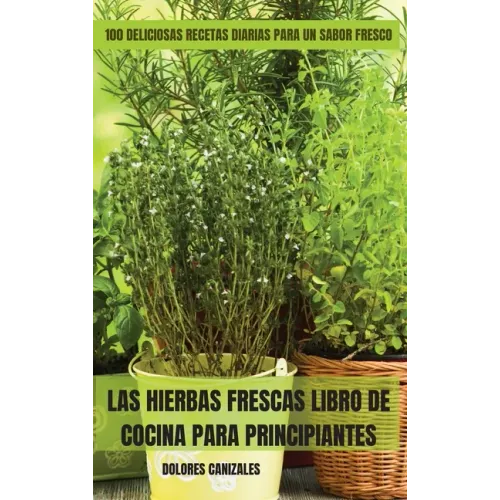 Las Hierbas Frescas Libro de Cocina Para Principiantes