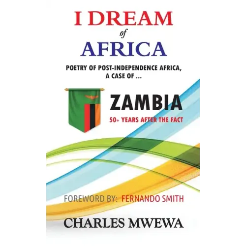I Dream of Africa: Poetry of Post-Independence Africa, the Case of Zambia