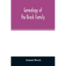 Genealogy of the Breck family: descended from Edward of Dorchester and his brothers in America: with an appendix of additional biographical and histo