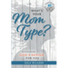 What's Your Mom Type?: Discovering God's Design for You