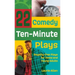 22 Comedy Ten-Minute Plays: Royalty-Free Plays for Teens and Young Adults