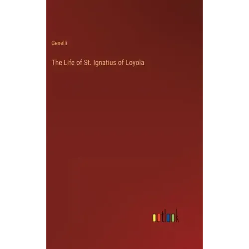 The Life of St. Ignatius of Loyola