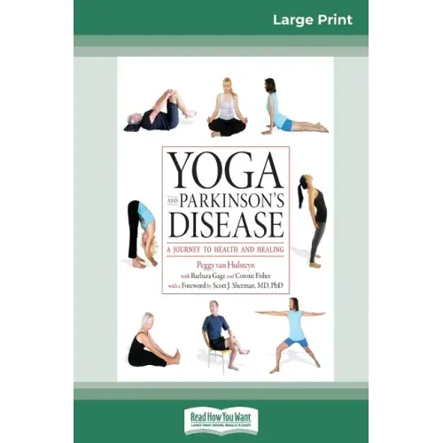 Yoga and Parkinson's Disease: A Journey to Health and Healing (16pt Large Print Edition)