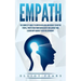 Empath: The Complete Guide to Empath Healing and Highly Sensitive People, Protection from Narcissists Declaring Your Leadershi