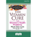 The Vitamin Cure for Women's Health Problems (16pt Large Print Edition)