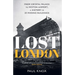 Lost London: From Crystal Palace to Heston Airport, a History in 25 Missing Buildings