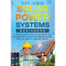 Off-Grid Solar Power Systems Beginners: A Technical Guide on How to Design, Install and maintain Off Grid & On Grid Systems for Your Home, Tiny House,