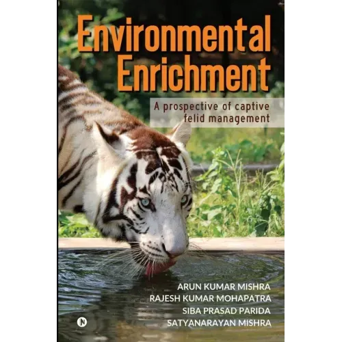 Environmental Enrichment: A Prospective of Captive Felid Management