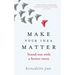 Make Your Idea Matter: Stand out with a better story