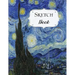 Sketch Book: Van Gogh Sketchbook Scetchpad for Drawing or Doodling Notebook Pad for Creative Artists The Starry Night