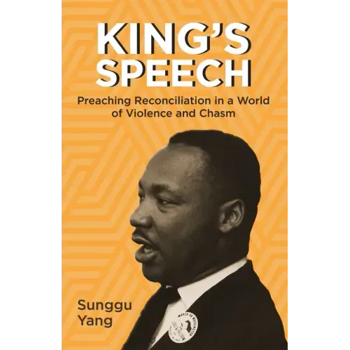 King's Speech: Preaching Reconciliation in a World of Violence and Chasm