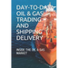 Day-To-Day Oil & Gas Trading and Shipping Delivery: Inside the Oil & Gas Market