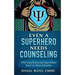 Even a Superhero Needs Counseling: What Superheroes and Super-Villains Teach Us about Ourselves