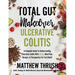 Total Gut Makeover: Ulcerative Colitis: A Complete Guide To Understanding Ulcerative Colitis With 28-Day Meal Plan, Recipes, & Therapeutic