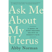 Ask Me about My Uterus: A Quest to Make Doctors Believe in Women's Pain