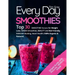 Every Day Smoothies: Top 30 Smoothie Recipes for Weight Loss, Green Smoothies, Beauty and Kid-friendly, Immune Busting, Heart health (100%