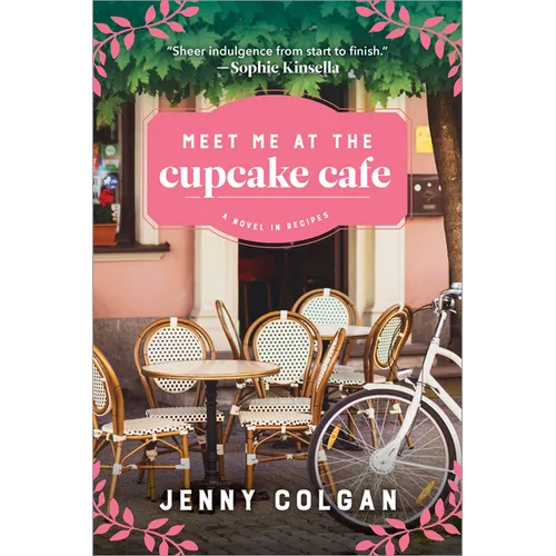 Meet Me at the Cupcake Cafe: A Novel in Recipes