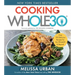 Cooking Whole30: Over 150 Delicious Recipes for the Whole30 & Beyond