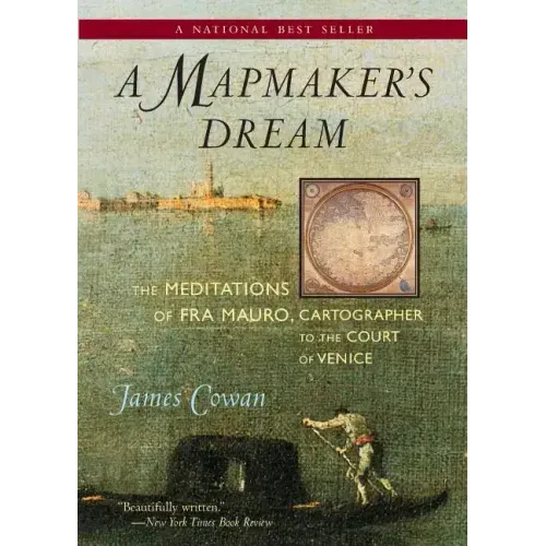 A Mapmaker's Dream: The Meditations of Fra Mauro, Cartographer to the Court of Venice