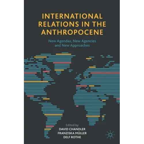 International Relations in the Anthropocene: New Agendas, New Agencies and New Approaches