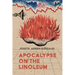 Apocalypse on the Linoleum