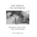 The Things I'll Never Say: Poems of life, love, and loneliness