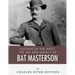 Legends of the West: The Life and Legacy of Bat Masterson