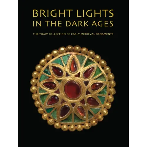 Bright Lights in the Dark Ages: The Thaw Collection of Early Medieval Ornaments