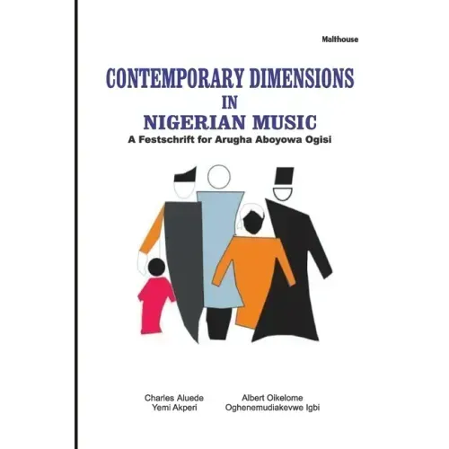Contemporary Dimensions in Nigerian Music: A Festschrift for Arugha Aboyowa Ogisi