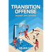 Transition Offense Against Any Defense: A Comprehensive Guide For Basketball Coaches