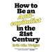 How to Be an Anticapitalist in the Twenty-First Century
