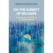 On the Subject of Religion: Charting the Fault Lines of a Field of Study