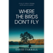 Where The Birds Don't Fly