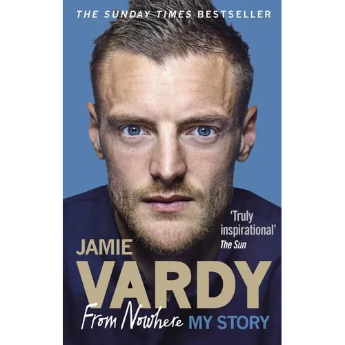 Jamie Vardy: From Nowhere, My Story
