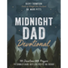 Midnight Dad Devotional: 100 Devotions and Prayers to Connect Dads Just Like You to the Father - The Perfect Father's Day Gift for Christian Dads