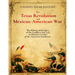 The Texas Revolution and Mexican-American War: The History and Legacy of the Conflicts that Led to Mexico's Cession of the American Southwest