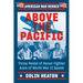 Above the Pacific: Three Medal of Honor Fighter Aces of World War II Speak