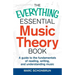 The Everything Essential Music Theory Book: A Guide to the Fundamentals of Reading, Writing, and Understanding Music
