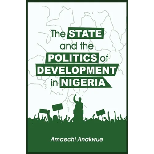 The State and the Politics of Development in Nigeria