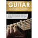 Guitar & Music Theory: The Complete Guide On How To Play The Guitar. Includes Lessons, Chords, Tabs, Songwriting & Everything You Need To Fast Track &