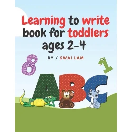 Learning to write book for toddlers ages 2-4: ABCs letters, Numbers, Tracing lines and shapes, Drawings and More