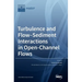 Turbulence and Flow-Sediment Interactions in Open-Channel Flows