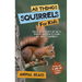 All Things Squirrels For Kids: Filled With Plenty of Facts, Photos, and Fun to Learn all About Squirrels