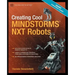 Creating Cool MINDSTORMS NXT Robots