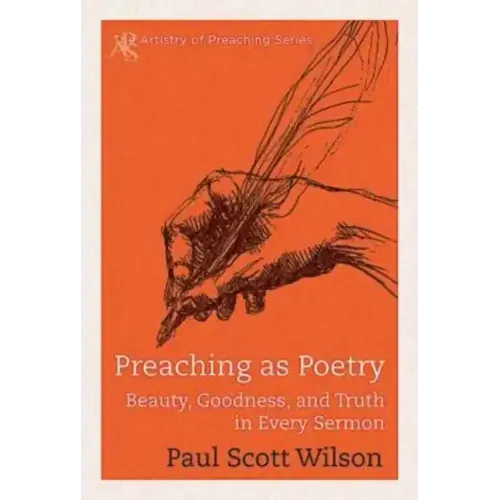 Preaching as Poetry: Beauty, Goodness, and Truth in Every Sermon