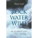 Rock, Water, Wild: An Alaskan Life