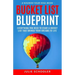 Bucket List Blueprint: Everything You Need to Start a Bucket List That Brings Your Dreams to Life