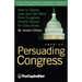 Persuading Congress: How to Spend Less and Get More from Congress, Candid Advice for Executives