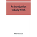 An introduction to early Welsh